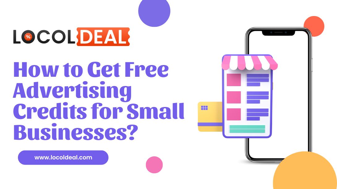 How to Get Free Advertising Credits for Small Businesses?