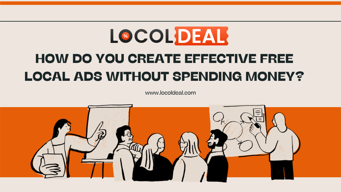 How Do You Create Effective Free Local Ads without Spending Money?