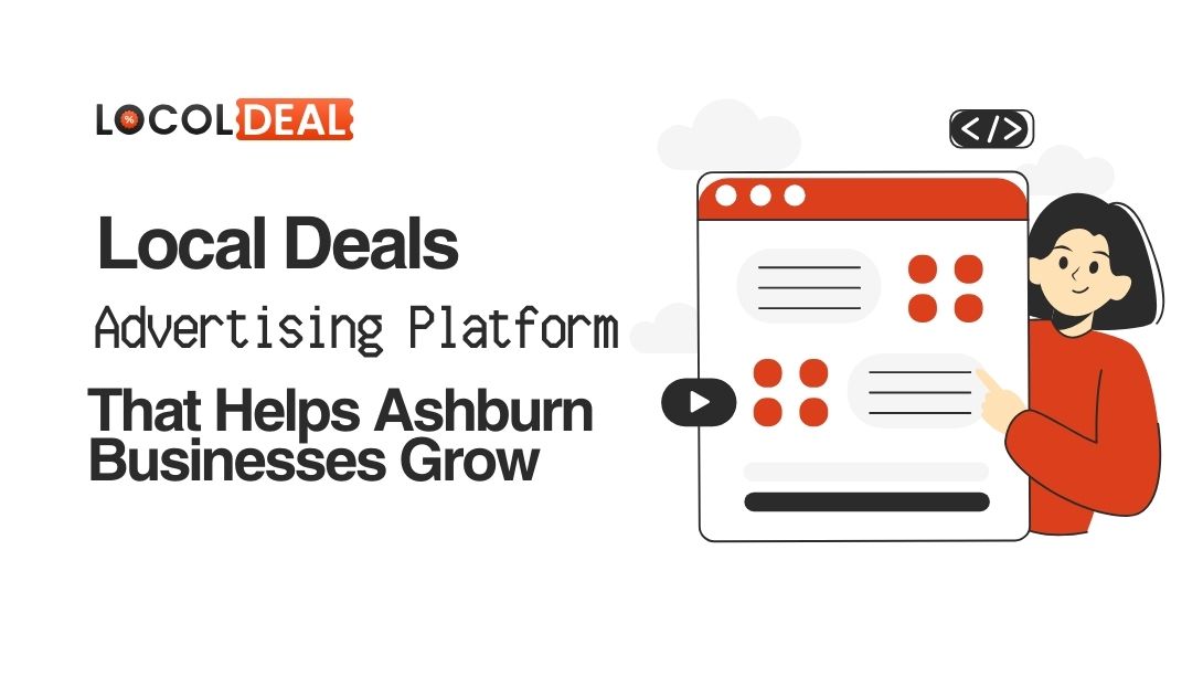 Local Deals Advertising Platform That Helps Ashburn Businesses Grow
