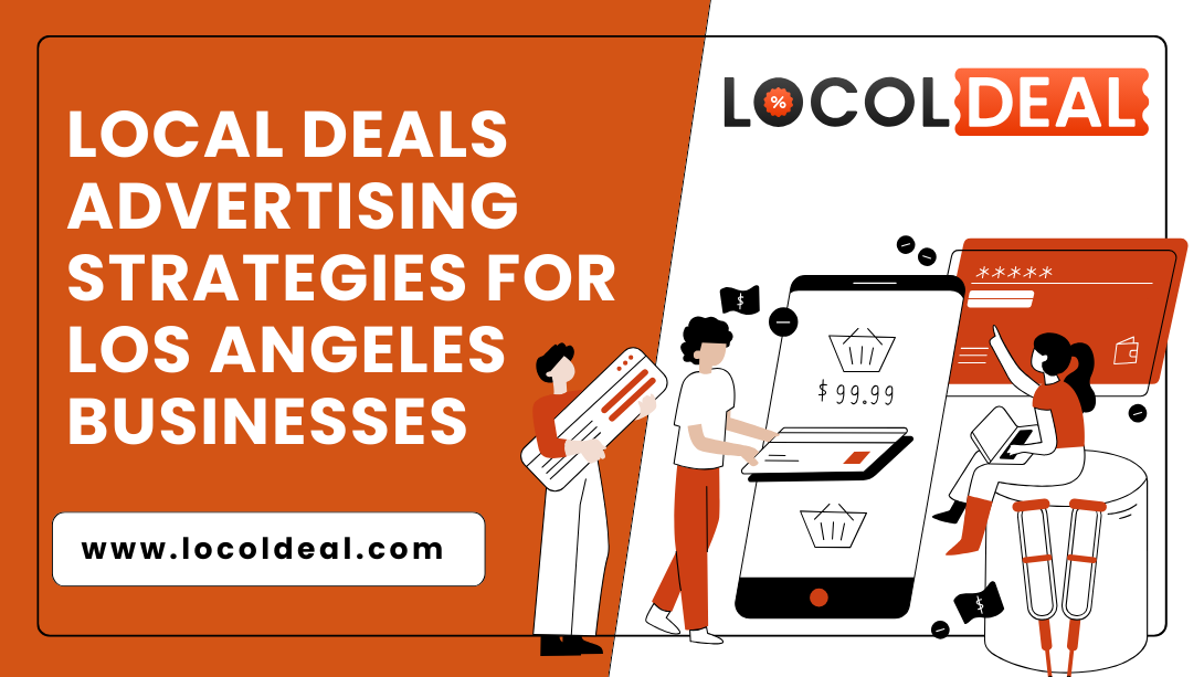 Local Deals Advertising Strategies for Los Angeles Businesses