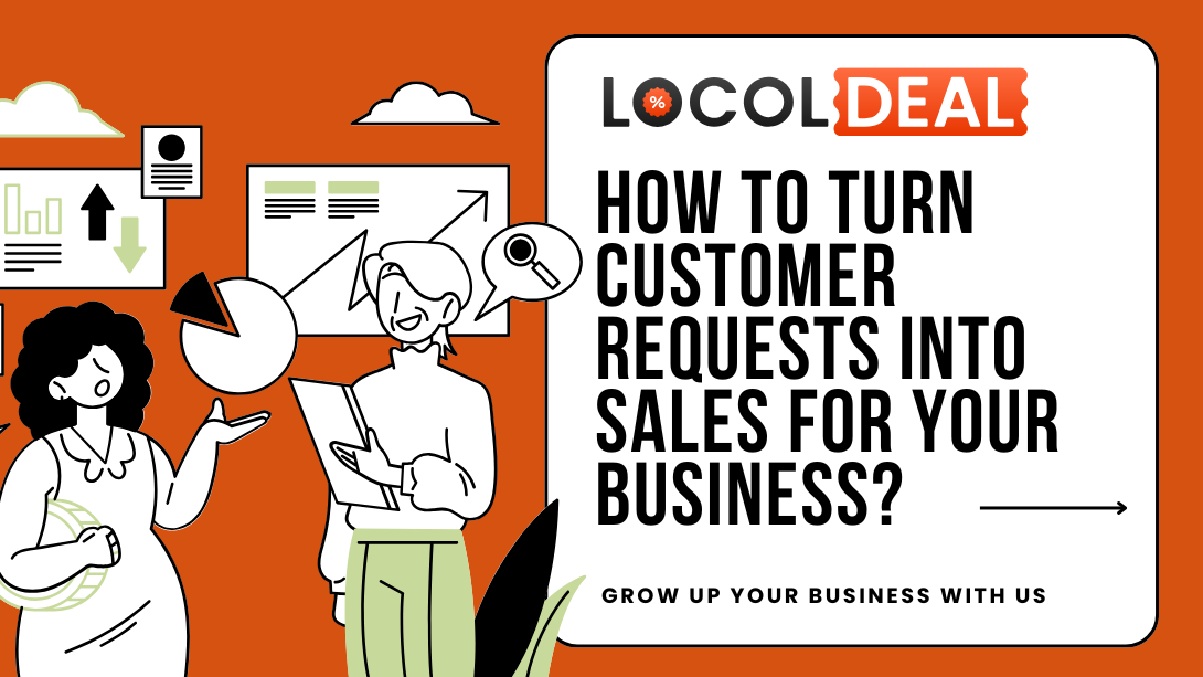 How to Turn Customer Requests Into Sales for Your Business