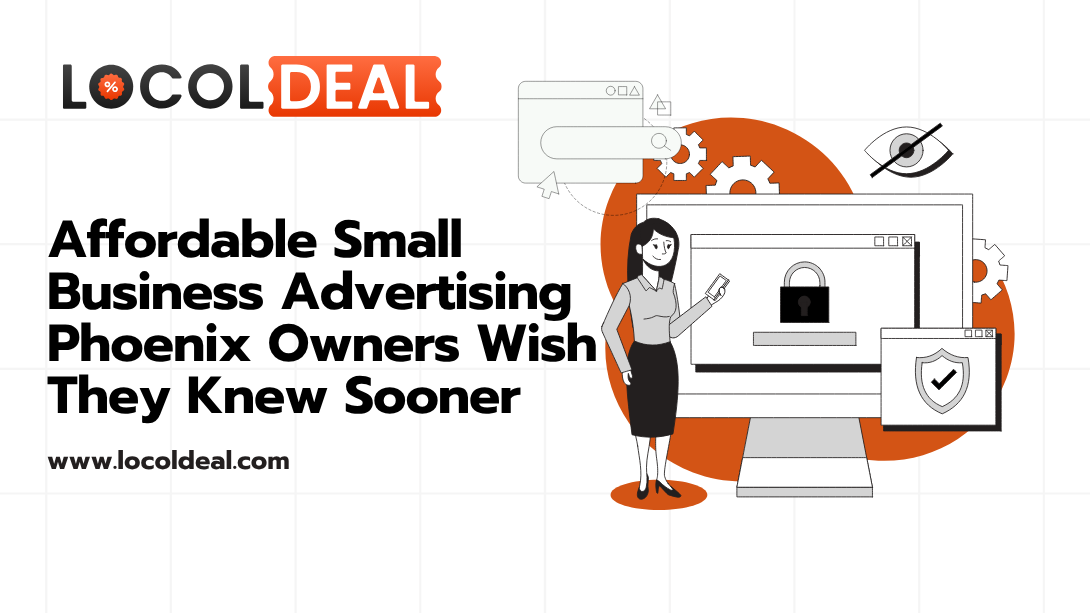 Affordable Small Business Advertising Phoenix Owners Wish They Knew Sooner