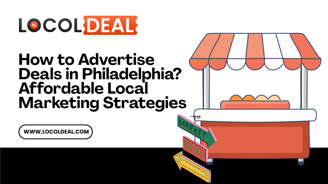 How to Advertise Deals in Philadelphia?Affordable Local Marketing Strategies