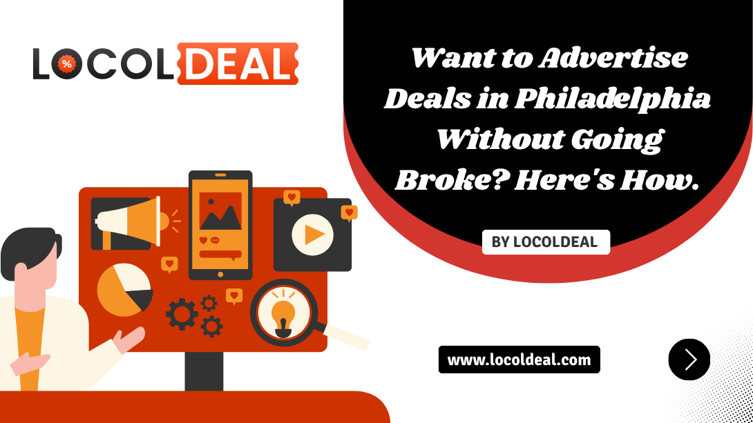 Want to Advertise Deals in Philadelphia Without Going Broke? Here's How.
