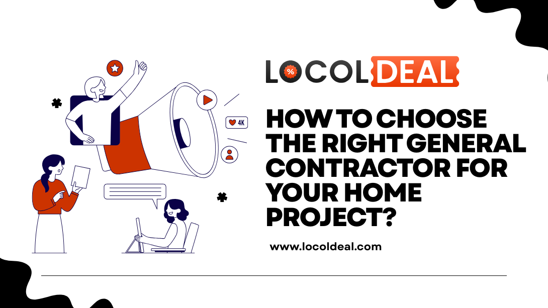 Choose the Right General Contractor for Your Home Project with locolDeal