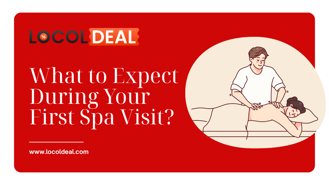 Expect During Your First Spa Visit - LocolDeal Spa Coupons